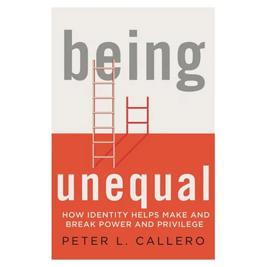 Being Unequal: How Identity Helps Make and Break Power and Privilege