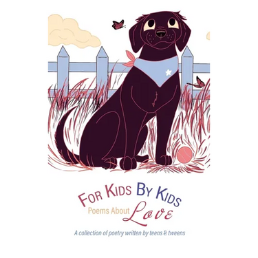 For Kids By Kids: Poems About Love: Poems About Love