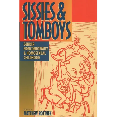 Sissies and Tomboys: Gender Nonconformity and Homosexual Childhood