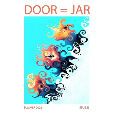 DOOR = JAR Issue 23 Summer 2022: Door Is A Jar Literary Magazine