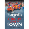 The Summer the Circus Came to Town