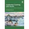 Leadership Coaching with Horses: The Power of Psychometrics and Biofeedback