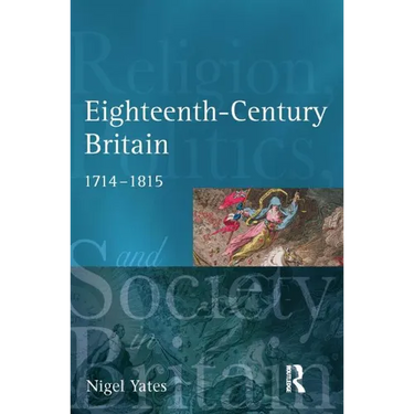 Eighteenth-Century Britain: Religion and Politics, 1714-1815