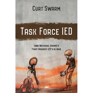 Task Force IED: Iowa National Guard Fight Against IED's in IRAQ
