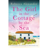 The Girl in the Cottage by the Sea: An absolutely gorgeous and emotional page-turner filled with family secrets