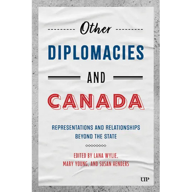 Other Diplomacies and Canada: Representations and Relationships Beyond the State