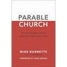 The Parable Church: How the Teachings of Jesus Shape the Culture of Our Faith