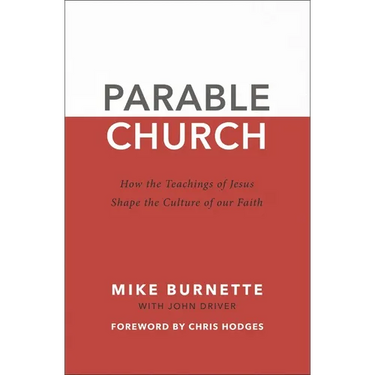 The Parable Church: How the Teachings of Jesus Shape the Culture of Our Faith