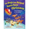 The Dogs That Helped Santa Save Christmas: A Tale of McHenry and Finn McCool