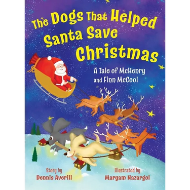 The Dogs That Helped Santa Save Christmas: A Tale of McHenry and Finn McCool