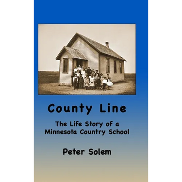 County Line: The life Story of a Minnesota Country School