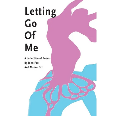 Letting Go Of Me: A Collection of Poetry