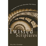 Twisted Scriptures: Breaking Free from Churches That Abuse