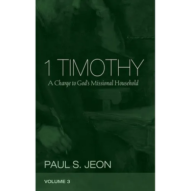 1 Timothy, Volume 3: A Charge to God's Missional Household