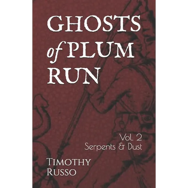 Ghosts of Plum Run: Volume 2 Serpents & Dust