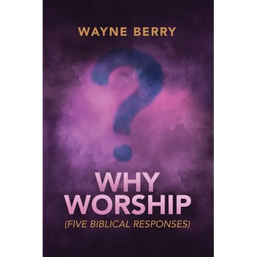 Why Worship: Five Biblical Responses