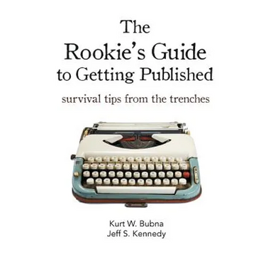 The Rookie's Guide to Getting Published: Survival Tips from the Trenches