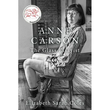 Anne Carson: The Glass Essayist