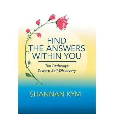 Find the Answers Within You: Ten Pathways Toward Self-Discovery
