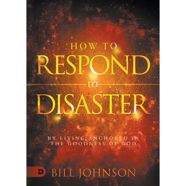 How to Respond to Disaster: By Living Anchored in the Goodness of God