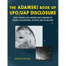 The Adamski Book of UFO/UAP Disclosure: Early evidence and answers now confirmed by science, philosophers, activists, and the military