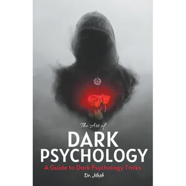 The Art of Dark Psychology: A Guide to Dark Psychology Tricks