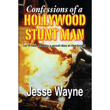 Confessions of a Hollywood Stunt Man (or It seemed like a good idea at the time!)