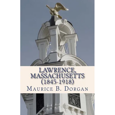 Lawrence, Massachusetts (1845-1918): a concise history