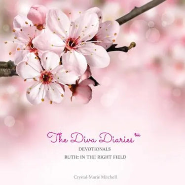 The Diva Diaries(TM) Devotionals: Ruth In The Right Field
