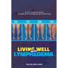 Living Well with Lymphedema: A Comprehensive Guide to Managing and Thriving