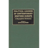 Political Leaders of Contemporary Western Europe: A Biographical Dictionary