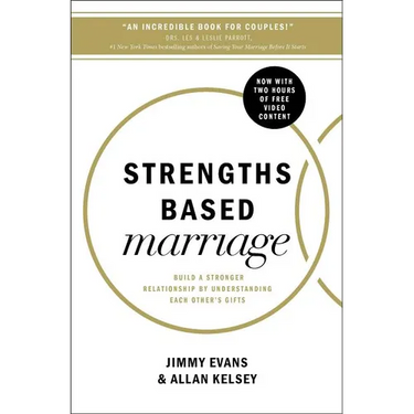 Strengths Based Marriage: Build a Stronger Relationship by Understanding Each Other's Gifts