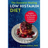 The Essential Healing Low Histamin Diet: Healthy Meal Recipes to Reverse Histamine Intolerance