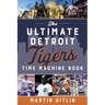 Ultimate Detroit Tigers Time Machine Book