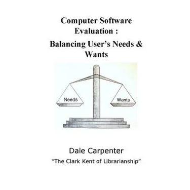 Computer Software Evaluation: Balancing User's Needs & Wants