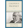 Chopin's Prophet: The Life of Pianist Vladimir de Pachmann