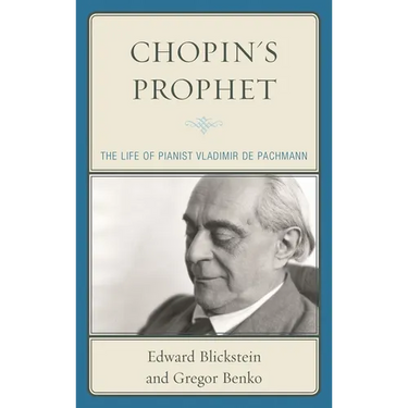 Chopin's Prophet: The Life of Pianist Vladimir de Pachmann
