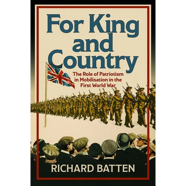 For King and Country: The Role of Patriotism in Mobilisation in the First World War