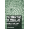 The Structure of Animal Life - Six Lectures Delivered at the Brooklyn Academy of Music in January and February, 1862