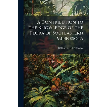 A Contribution to the Knowledge of the Flora of Souteastern Minnesota