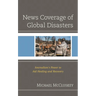 News Coverage of Global Disasters: Journalism's Power to Aid Healing and Recovery