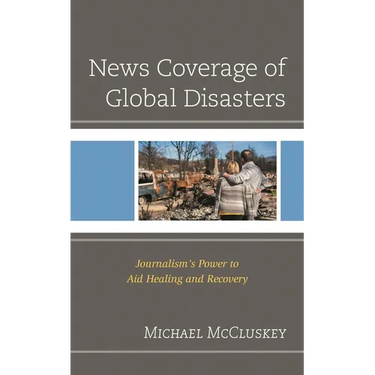 News Coverage of Global Disasters: Journalism's Power to Aid Healing and Recovery