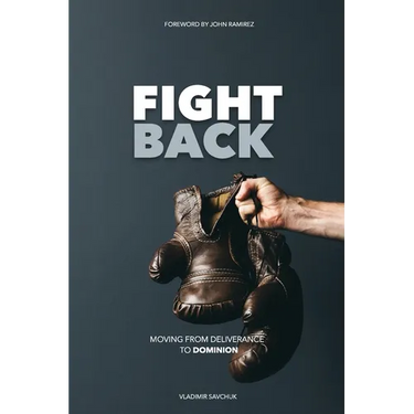 Fight Back: Moving from Deliverance to Dominion