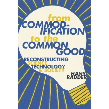 From Commodification to the Common Good: Reconstructing Science, Technology, and Society