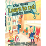 My first learn to cut Activity book CUT OUT AND PAINT IN FOR KIDS 3 - 5 YEARS OLD: Ths Best Toddler Coloring Book: Fun With Colors, Shapes, Numbers, L