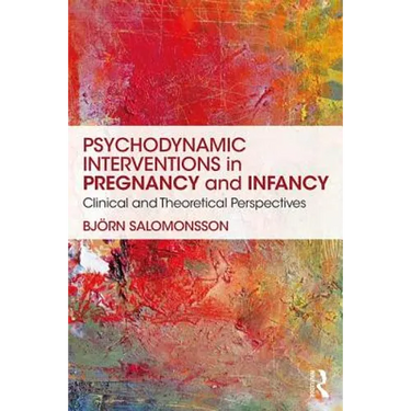Psychodynamic Interventions in Pregnancy and Infancy: Clinical and Theoretical Perspectives
