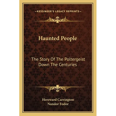 Haunted People: The Story Of The Poltergeist Down The Centuries