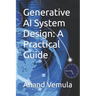 Generative AI System Design: A Practical Guide