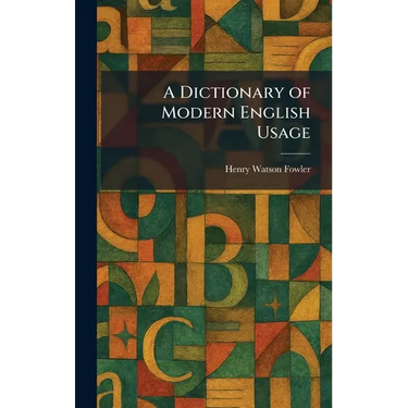 A Dictionary of Modern English Usage