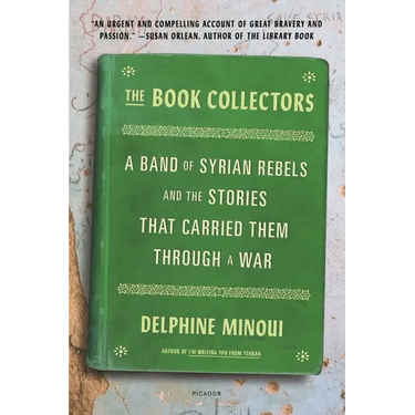 The Book Collectors: A Band of Syrian Rebels and the Stories That Carried Them Through a War